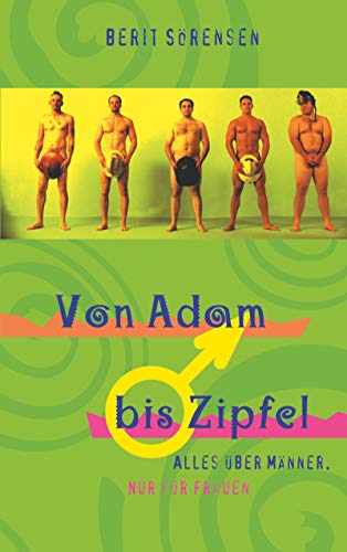 9783502122104: Von Adam bis Zipfel. Alles ber Mnner. Nur fr Frauen.