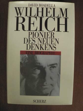Wilhelm Reich. Pionier des neuen Denkens. Eine Biographie. - David Boadella