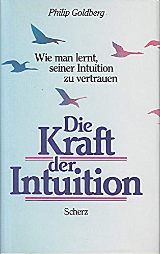 Beispielbild fr Die Kraft der Intuition. Wie man lernt, seiner Intuition zu vertrauen zum Verkauf von Versandantiquariat Felix Mcke