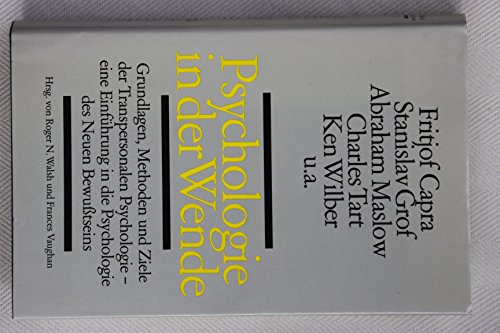 Psychologie in der Wende. Grundlagen, Methoden und Ziele der Transpersonalen Psychologie - Eine E...