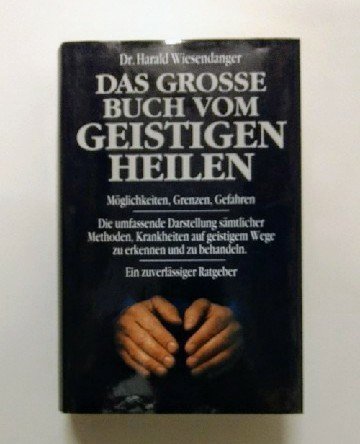 Imagen de archivo de Das groe Buch vom geistigen Heilen a la venta por Versandantiquariat Felix Mcke