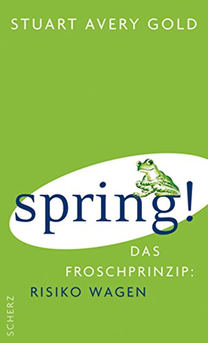 Imagen de archivo de Spring. Das Frosch-Prinzip: Risiko wagen a la venta por medimops