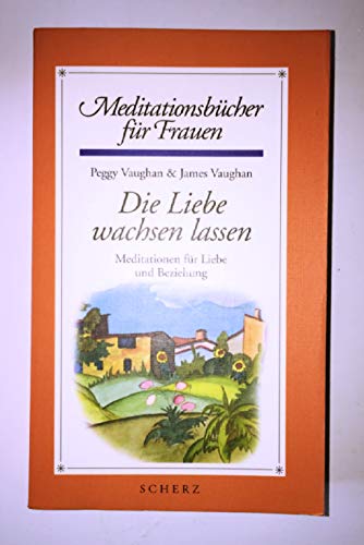 Beispielbild fr Die Liebe wachsen lassen. Meditationen fr Liebe und Beziehung zum Verkauf von medimops