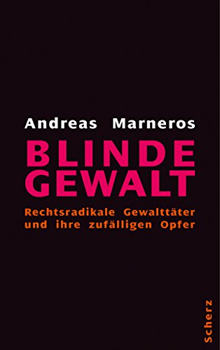 Stock image for Blinde Gewalt. Rechtsradikale Gewalttter und ihre zuflligen Opfer for sale by medimops