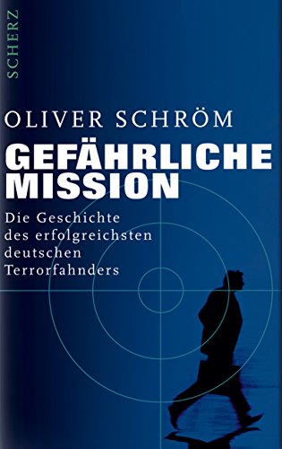 Beispielbild fr Gefhrliche Mission. Die Geschichte des erfolgreichsten deutschen Terrorfahnders zum Verkauf von medimops