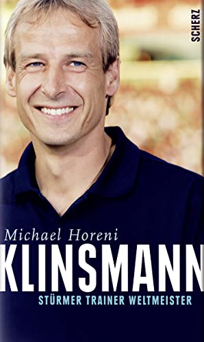 Klinsmann. Stürmer Trainer Weltmeister - Horeni, Michael