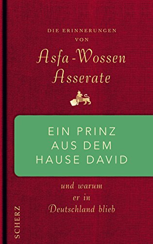 Stock image for Die Erinnerungen von Asfa-Wossen Asserate ein Prinz aus dem Hause David und warum er in Deutschland blieb for sale by Antiquariat Bcherkiste