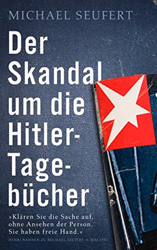 Der Skandal um die Hitler-Tagebücher. - Seufert, Michael