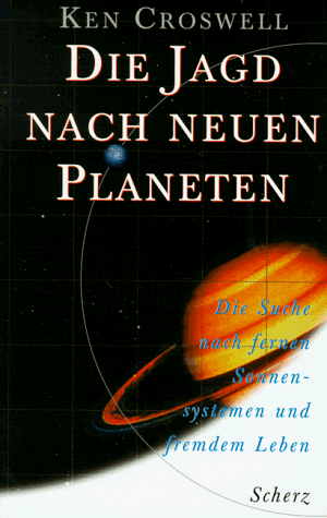 Stock image for Die Jagd nach neuen Planeten : die Suche nach fernen Sonnensystemen und fremdem Leben. Aus dem Engl. von Bernd Seligmann for sale by Oberle