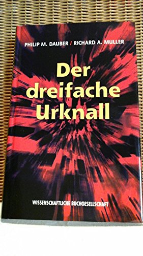 Beispielbild fr Der dreifache Urknall. Leben und Evolution auf der Erde durch kosmische Gewalt - Big Bang, Sternexplosionen und Kometeneinschlge. Aus dem Englischen von Bernd Seligmann. zum Verkauf von Antiquariat J. Hnteler