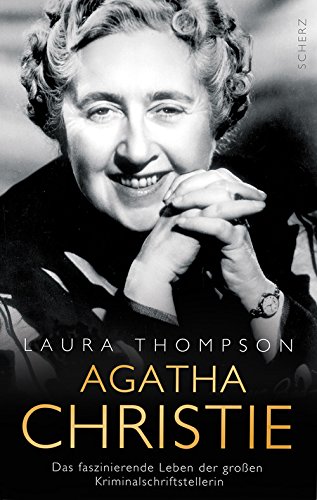 Agatha Christie: Das faszinierende Leben der großen Kriminalschriftstellerin - Thompson, Laura