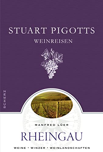 Beispielbild fr Stuart Pigotts Weinreisen: Rheingau: Rheingau / Weine / Winzer / Weinlandschaften zum Verkauf von medimops