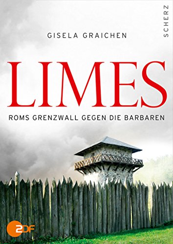 Limes. Roms Grenzwall gegen die Barbaren.