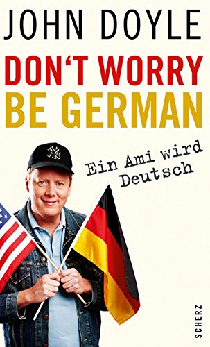 Beispielbild fr Don't worry, be German: Ein Ami wird deutsch zum Verkauf von medimops