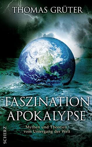 Stock image for Faszination Apokalypse: Mythen und Theorien vom Untergang der Welt for sale by medimops