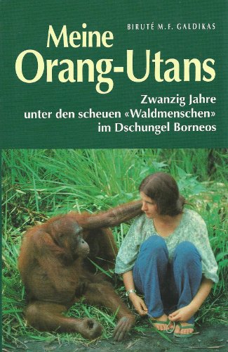 Meine Orang-Utans. Zwanzig Jahre unter den scheuen 