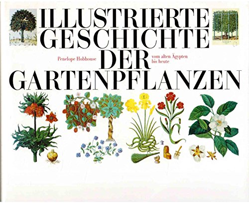 9783502153153: Illustrierte Geschichte der Gartenpflanzen. Vom alten gypten bis heute