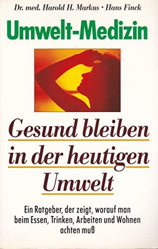 Umwelt-Medizin : gesund bleiben in der heutigen Umwelt ; ein Ratgeber für den Umgang mit Allergie...