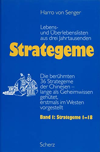 Strategeme, Lebens- und Ãœberlebenslisten aus drei Jahrtausenden, 2 Bde., Bd.1, Strategeme 1-18 (9783502156536) by Senger, Harro Von