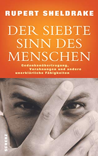 Der siebte Sinn des Menschen : Gedankenübertragung, Vorahnungen und andere unerklärliche Fähigkeiten Aus dem Engl. übers. von Michael Schmidt - Sheldrake, Rupert