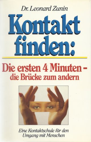 Stock image for Kontakt finden: Die ersten 4 Minuten- die Brcke zum andern. Eine Kontaktschule fr den Umgang mit Menschen for sale by medimops