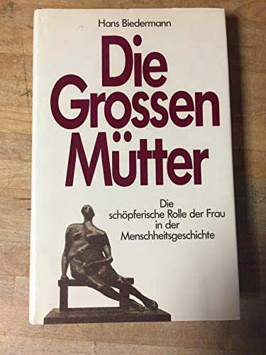 Stock image for Die Groen Mtter. Die schpferische Rolle der Frau in der Menschheitsgeschichte for sale by medimops