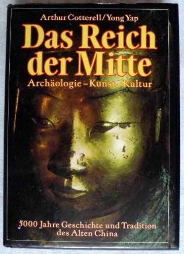 Stock image for Das Reich der Mitte. Archologie - Kunst - Kultur. 5000 Jahre Geschichte und Tradition des Alten Chinas. for sale by KUNSTHAUS-STUTTGART