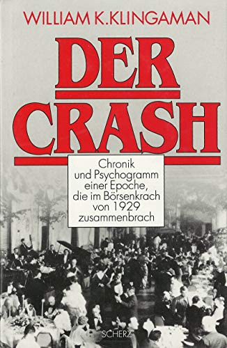 Der Crash. Chronik und Psychogramm einer Epoche, die im Börsenkrach von 1929 zusammenbrach.