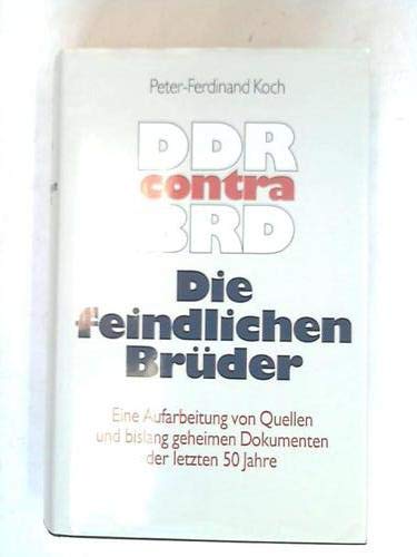 Beispielbild fr Die feindlichen Brder. DDR contra BRD. Eine Bilanz nach 50 Jahren Bruderkrieg zum Verkauf von medimops