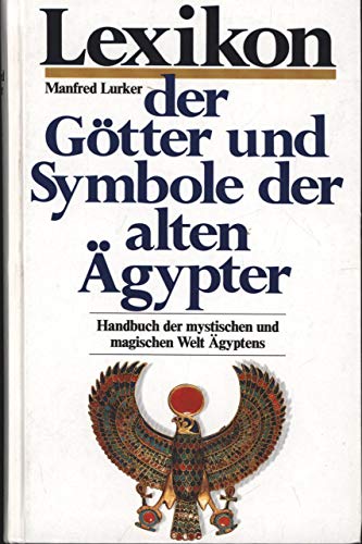 Stock image for Lexikon der Gtter und Symbole der alten gypter. Handbuch der mystischen und magischen Welt gyptens for sale by medimops