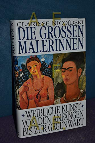 Die großen Malerinnen. Weibliche Kunst von den Anfängen bis zur Gegenwart - Nicoidski, Clarisse