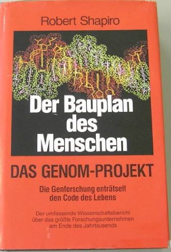 der bauplan des menschen. das genom-projekt: die genforschung enträtselt den code des lebens. der...