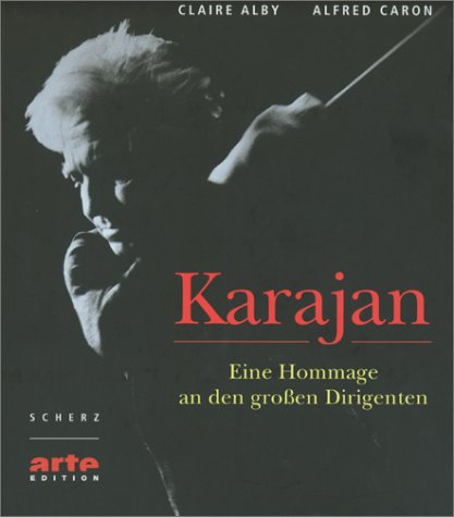 Karajan. Eine Hommage an den großen Dirigenten. Aus dem Französischen von Bettina Schäfer.