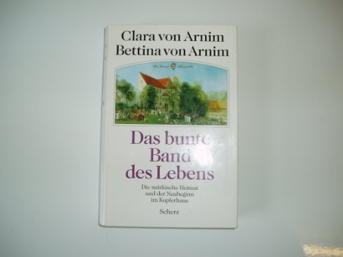 Stock image for Das bunte Band des Lebens. Die mrkische Heimat und der Neubeginn im Kupferhaus for sale by medimops