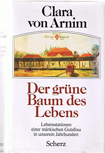9783502180111: Der grüne Baum des Lebens: Lebensstationen einer märkischen Gutsfrau in unserem Jahrhundert (German Edition)
