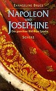 Napoleon und Josephine : das grandiose Bild einer Epoche. Aus dem Englischen von Monika Curths. - Bruce, Evangeline