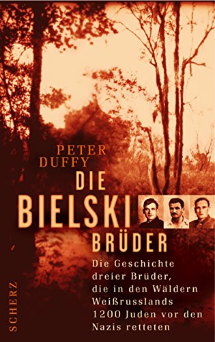 Die Bielski-Brüder - Die Gechichte dreier Brüder, die in den Wäldern Weissrusslands 1200 juden vo...