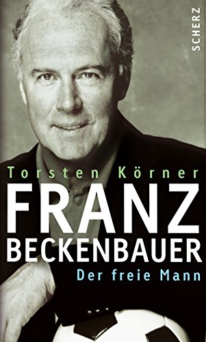 Stock image for Franz Beckenbauer: Der freie Mann for sale by medimops