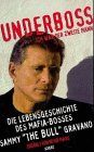 9783502184300: Underboss - Ich war der zweite Mann. Die Lebensgeschichte des Mafia-Bosses Sammy "The Bull" Gravano