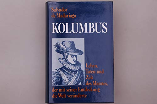 Kolumbus (Vida del Muy Magnifico Senor Don Cristóbal Colón, dt.). Leben, Taten und Zeit des Manne...