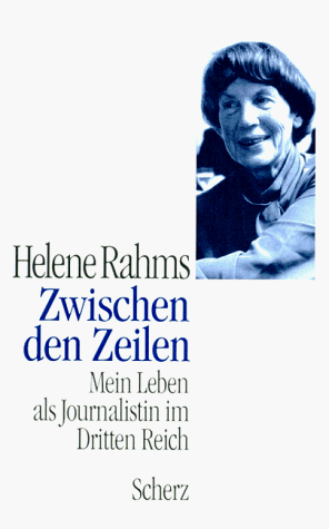 Zwischen den Zeilen. Mein Leben als Journalistin im Dritten Reich.