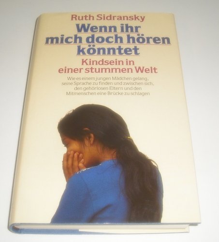 Wenn ihr mich doch hören könntet - Kindsein in einer stummen Welt -