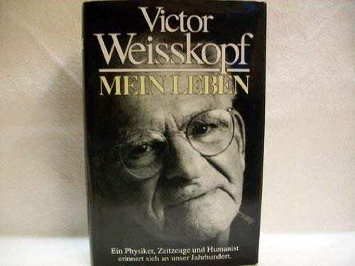 Mein Leben - ein Physiker, Zeutzeuge und Humanist erinnert sich an unser Jahrhundert.