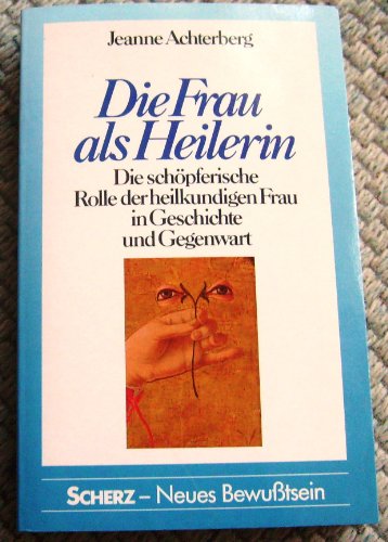 9783502190028: Die Frau als Heilerin. Die schpferische Rolle der heilkundigen Frau in Geschichte und Gegenwart