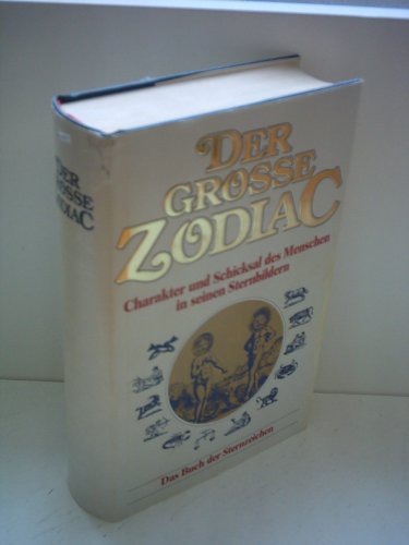 Stock image for Der groe Zodiac. Charakter und Schicksal des Menschen in seinem Sternbild for sale by medimops