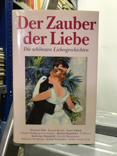 Der Zauber der Liebe : das grosse Buch der schönsten Liebesgeschichten. - Franken, Lia