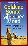 Beispielbild fr Goldene Sonne, silberner Mond Die schnsten Geschichten, Sagen, Mrchen und Mythen aus der Welt der Indianer zum Verkauf von Antiquariat Buchhandel Daniel Viertel