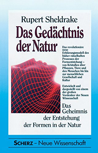 Das Gedächtnis der Natur. Das Geheimnis der Entstehung der Formen in der Natur.