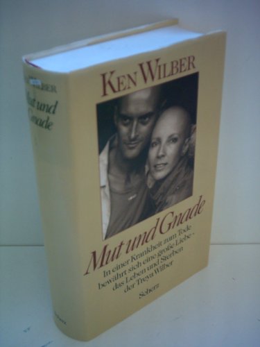 Beispielbild fr Mut und Gnade. In einer Krankheit zum Tode bewhrt sich eine grosse Liebe - das Leben und Sterben der Treya Wilber. Mit einem Vorwort des Verfassers. Aus dem Amerikanischen von Jochen Eggert. Originaltitel: Grace and Grit: Spirituality and Healing in the Life and Death of Treya Killam Wilber. Mit einem Literaturverzeichnis. zum Verkauf von BOUQUINIST