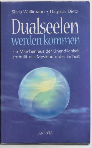 Beispielbild fr Dualseelen werden kommen Ein Mrchen aus der Unendlichkeit enthllt das Mysterium der Einheit zum Verkauf von Antiquariat J. Hnteler